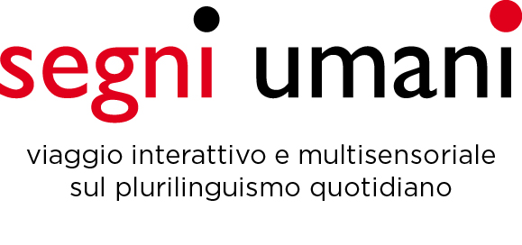 Segni Umani: viaggio interattivo e multisensoriale sul plurilinguismo quotidiano